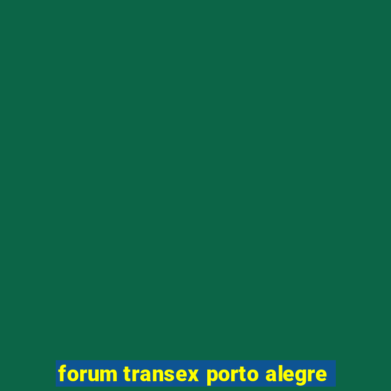 forum transex porto alegre